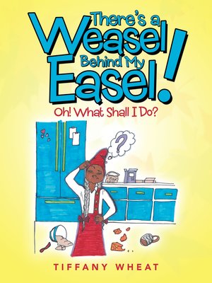 cover image of There'S a Weasel Behind My Easel!